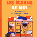 Les écrans et moi, un livre pour un usage responsable